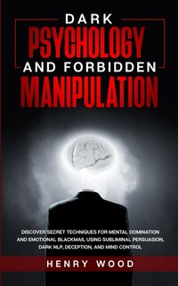 Front cover_Dark Psychology and Forbidden Manipulation