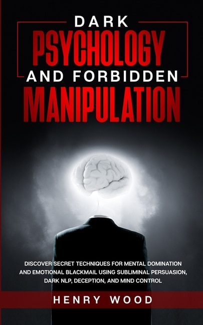 Front cover_Dark Psychology and Forbidden Manipulation