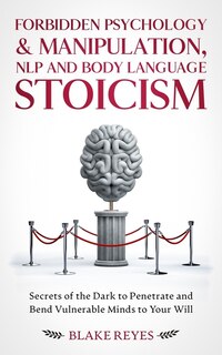 Front cover_Forbidden Psychology & Manipulation, NLP and Body Language Stoicism