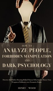 Couverture_How to Analyze People, Forbidden Manipulation and Dark Psychology