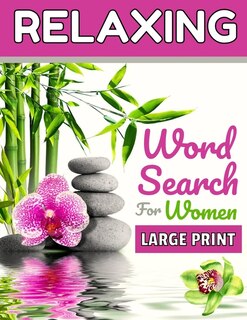 Relaxing Word Search Book For Women: Soul Therapy With 101 Easy, Entertaining And Fun Puzzles! (large Print)