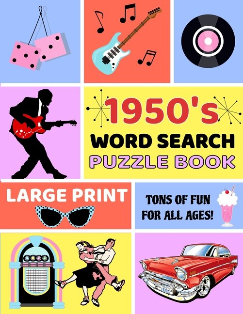 1950's Word Searches Puzzle Book: Large Print Word Search Books For Seniors, Adults, And Teens. 101 Easy, Enjoyable, Fun Puzzles!
