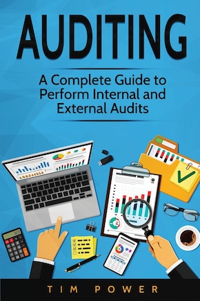 Auditing: A Complete Guide to Perform Internal and External Audits