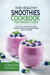 Front cover_The Healthy Smoothies Cookbook for Weight Loss