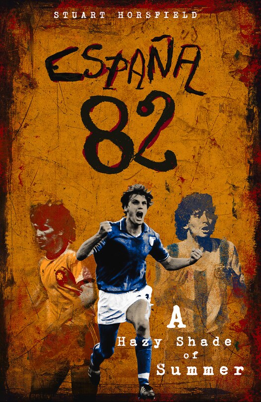 Espana 82: A Hazy Shade Of Summer