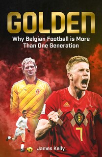 Golden: The Fall And Rise Of Belgian Football