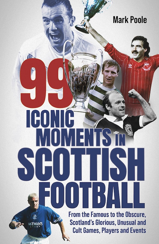 Couverture_99 Iconic Moments in Scots Football