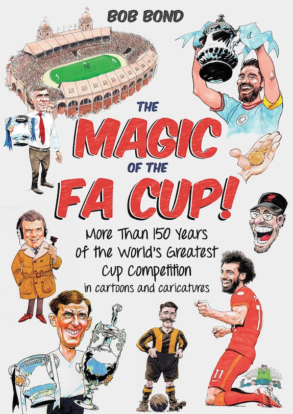 The Magic of the FA Cup!: More Than 150 Years of the World's Greatest Cup Competition