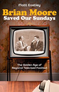 Couverture_Brian Moore Saved Our Sundays