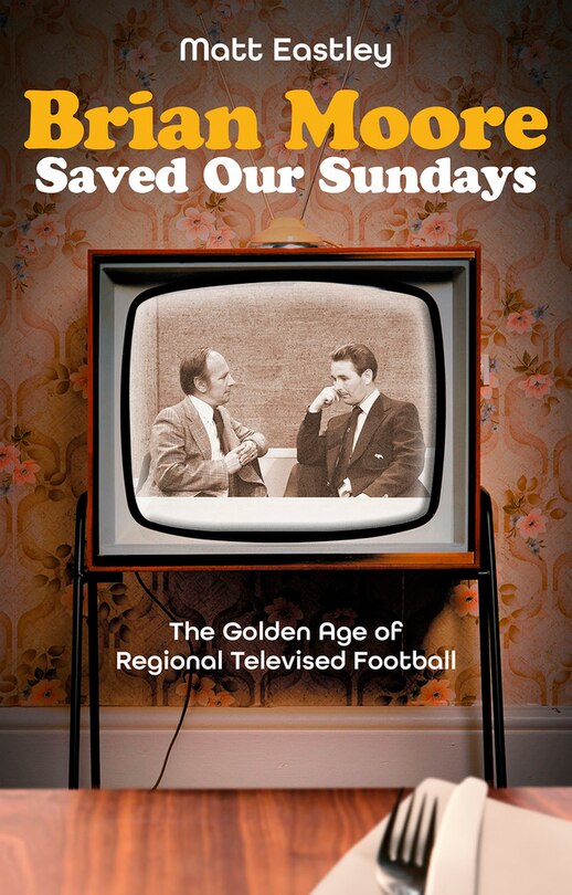 Couverture_Brian Moore Saved Our Sundays