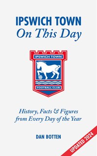 Front cover_Ipswich Town On This Day