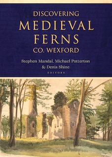 Front cover_Discovering Medieval Ferns, Co. Wexford