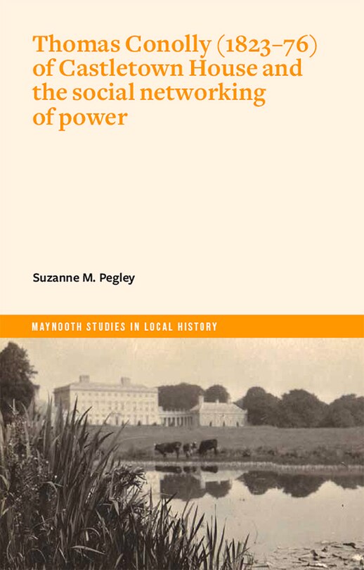 Couverture_Thomas Conolly (1823-76) of Castletown House and the social networking of power