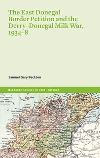 Couverture_The East Donegal Border Petition and the Derry-Donegal Milk War, 1934-8