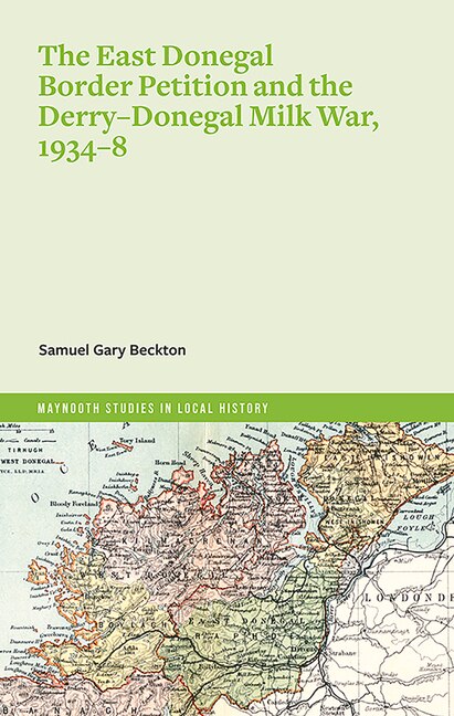 Couverture_The East Donegal Border Petition and the Derry-Donegal Milk War, 1934-8