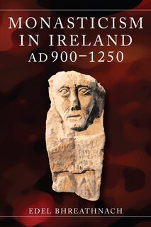 Couverture_Monasticism in Ireland, AD 900-1250
