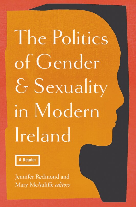 Front cover_The Politics of Gender and Sexuality in Modern Ireland