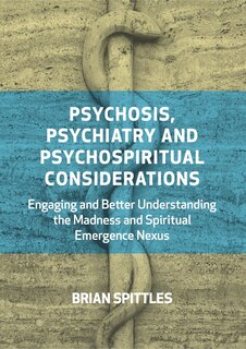 Front cover_Psychosis, Psychiatry and Psychospiritual Considerations
