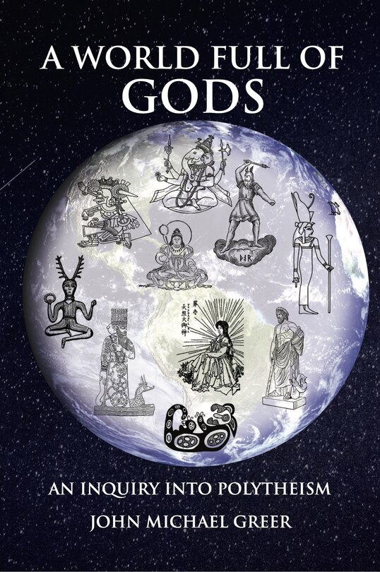 A World Full of Gods: An Inquiry into Polytheism - Revised and Updated edition