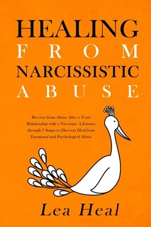 Healing From Narcissistic Abuse: Recover From Abuse After A Toxic Relationship With A Narcissist. A Journey Through 7 Stages To Disc