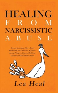 Healing From Narcissistic Abuse: Recover From Abuse After A Toxic Relationship With A Narcissist. A Journey Through 7 Stages To Disc