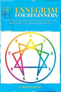 Ennegram For Beginners: Find Your Personality Type For Personal Growth, Relationship, And Spiritual Development
