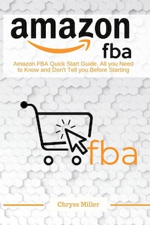 Amazon F.b.a: &#1040;azon Fb&#1040; Quick Start Guide. &#1040;ll You Need To Know And Don't Tell You Before Start