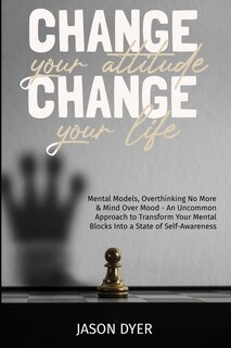 Front cover_Change Your Attitude, Change Your Life