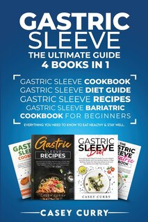 Gastric Sleeve: Gastric Sleeve Cookbook, Gastric Sleeve Diet Guide, Gastric Sleeve Recipes, Gastric Sleeve Bariatri