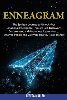 Enneagram: The Spiritual Journey To Unlock Your Emotional Intelligence Through Self- Discovery, Discernment An