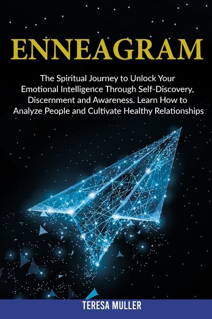 Enneagram: The Spiritual Journey To Unlock Your Emotional Intelligence Through Self- Discovery, Discernment An