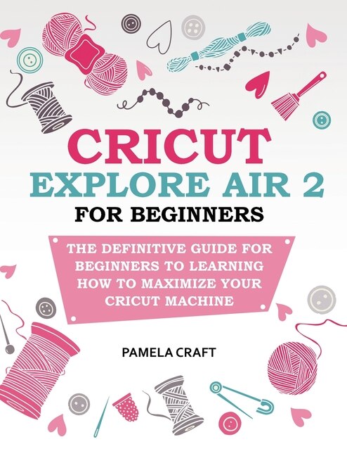 Couverture_Cricut Explore Air 2 For Beginners
