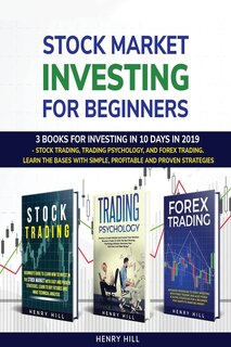 Stock Market Investing For Beginners: 3 Books For Investing In 10 Days In 2019 - Stock Trading, Trading Psychology, And Forex Trading. Le