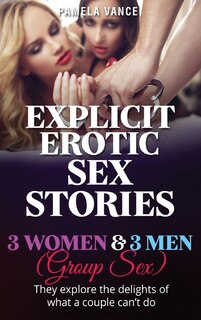 Explicit Erotic Sex Stories: 3 W&#1086;m&#1077;n And 3 M&#1077;n (group Sex). Th&#1077;&#1091; &#1077;x&#1088;l&#1086;r&#1077; T