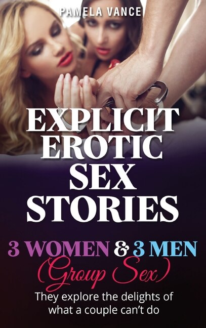 Explicit Erotic Sex Stories: 3 W&#1086;m&#1077;n And 3 M&#1077;n (group Sex). Th&#1077;&#1091; &#1077;x&#1088;l&#1086;r&#1077; T