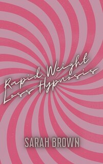 Rapid Weight Loss Hypnosis: Guided Meditations With Over 50 Affirmations For Women Who Want Fat Burn. Increase Your Motivation,