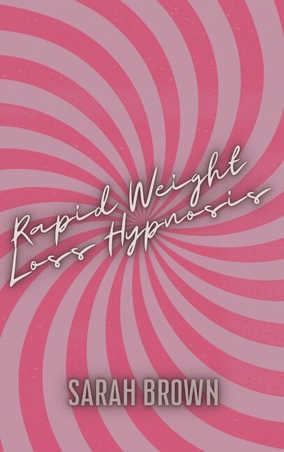Rapid Weight Loss Hypnosis: Guided Meditations With Over 50 Affirmations For Women Who Want Fat Burn. Increase Your Motivation,