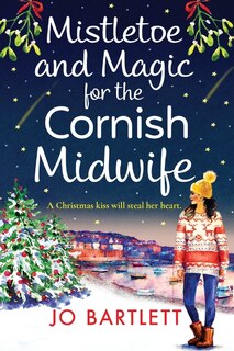 Front cover_Mistletoe and Magic for the Cornish Midwife