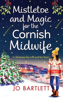 Front cover_Mistletoe and Magic for the Cornish Midwife