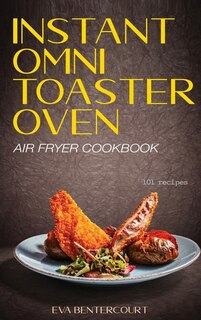Front cover_Instant Omni Toaster Oven Air Fryer Cookbook