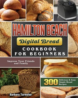 Front cover_Hamilton Beach Digital Bread Cookbook for Beginners