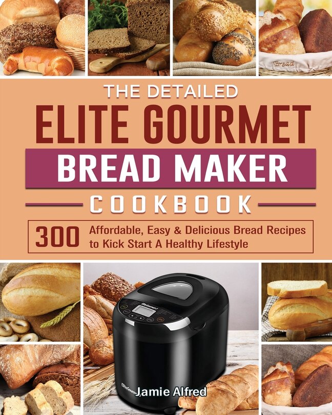 Couverture_The Detailed Elite Gourmet Bread Maker Cookbook
