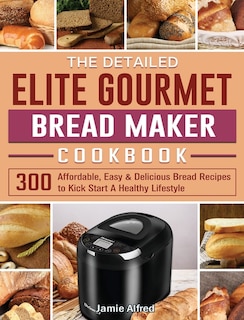 Couverture_The Detailed Elite Gourmet Bread Maker Cookbook