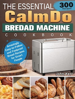 Front cover_The Essential CalmDo Bread Machine Cookbook