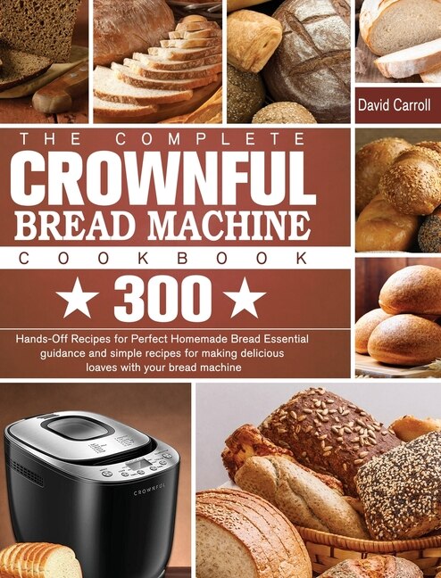 Front cover_The Complete CROWNFUL Bread Machine Cookbook