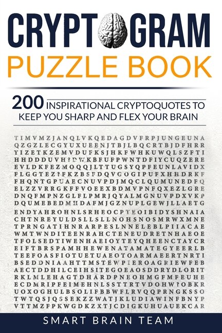 Cryptogram Puzzle Book: 200 Inspirational Cryptoquotes To Keep You Sharp And Flex Your Brain