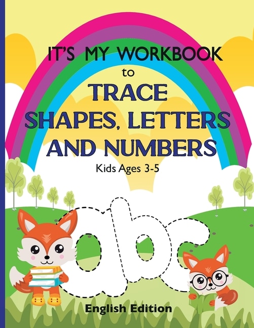 Front cover_It's My Workbook to Trace Shapes, Letters and Numbers, Kids Ages 3-5