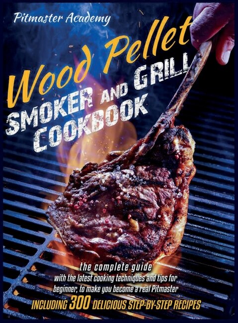 The wood pellet smoker and grill cookbook top