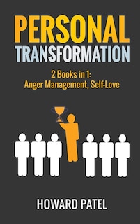 Personal Transformation: 2 Books In 1: Anger Management, Self-love