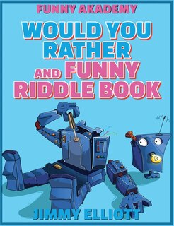 Would You Rather + Funny Riddle - 438 Pages A Hilarious, Interactive, Crazy, Silly Wacky Question Scenario Game Book - Family Gift Ideas For Kids, Teens And Adults: The Book Of Silly Scenarios, Challenging Choices, And Hilarious Situations The Whole Famil